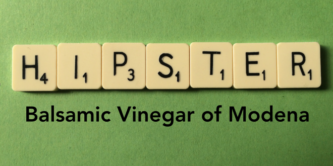 Is Balsamic Vinegar of Modena hipster